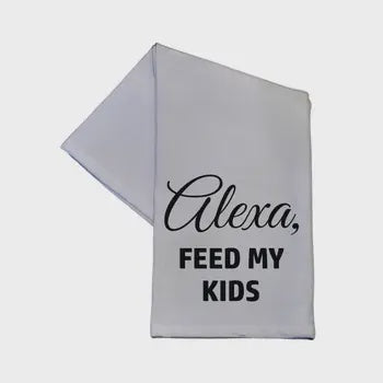 TEA TOWEL: ALEXA FEED MY KIDS - Tool Town USA