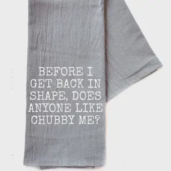 TEA TOWEL: BEFORE I GET BACK IN SHAPE - Tool Town USA