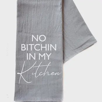 TEA TOWEL: NO BITCHEN IN MY KITCHEN - Tool Town USA
