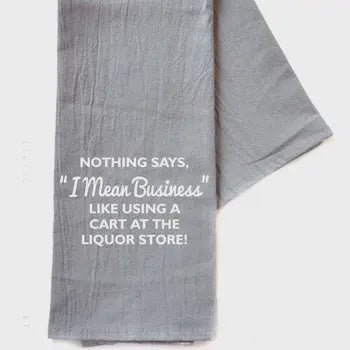 TEA TOWEL: NOTHING SAYS I MEAN BUSINESS - Tool Town USA